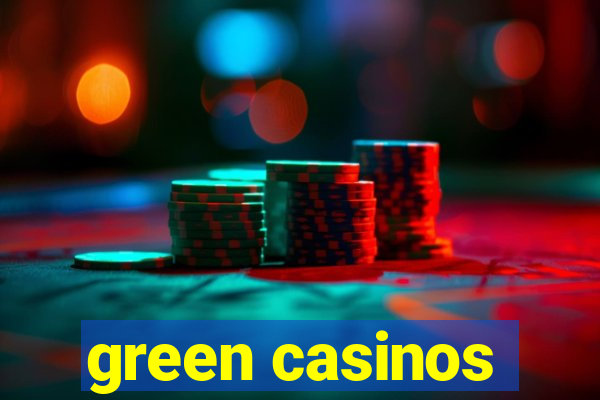 green casinos