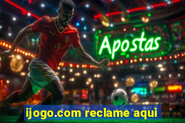 ijogo.com reclame aqui