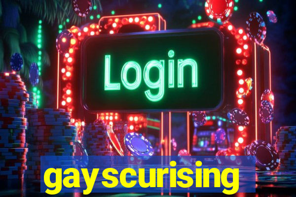 gayscurising