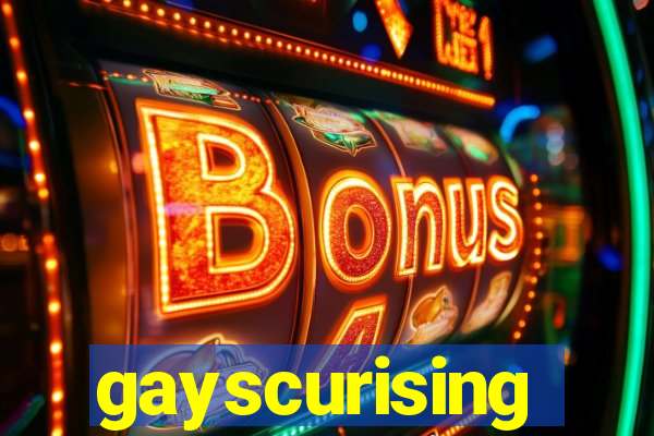 gayscurising