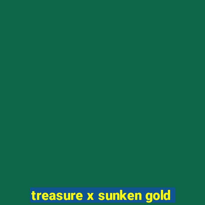 treasure x sunken gold