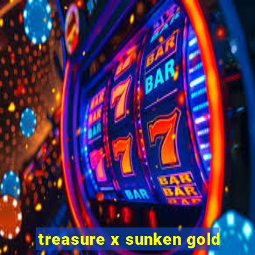 treasure x sunken gold