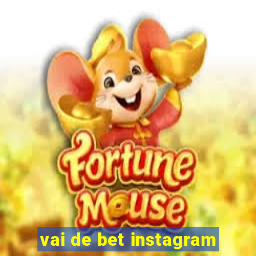 vai de bet instagram