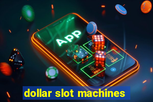 dollar slot machines