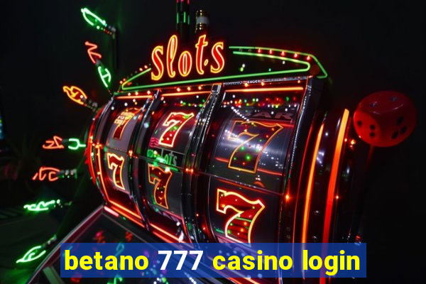 betano 777 casino login