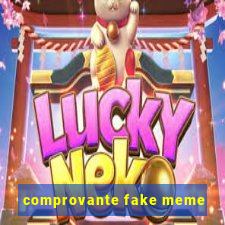 comprovante fake meme