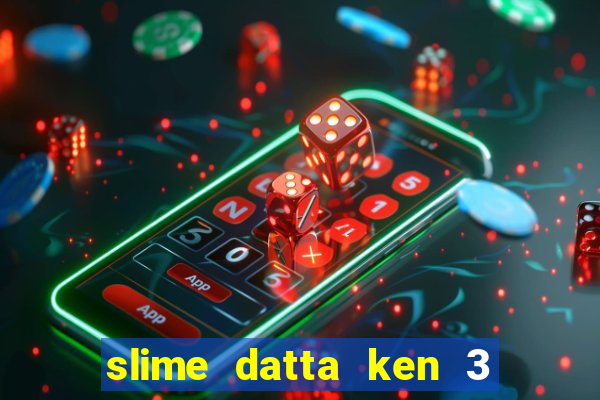 slime datta ken 3 temporada dublado