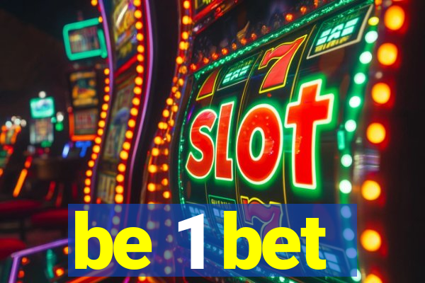 be 1 bet