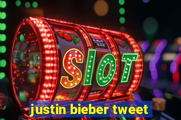 justin bieber tweet