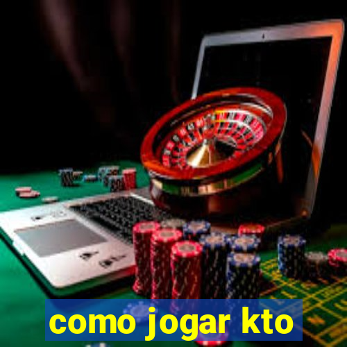 como jogar kto