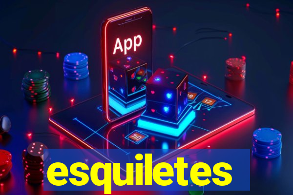 esquiletes