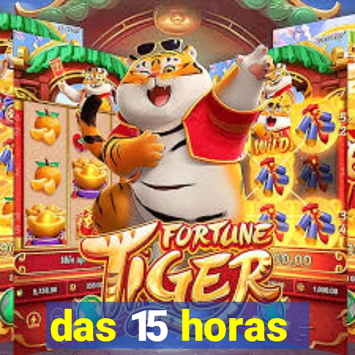 das 15 horas