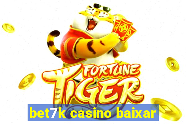 bet7k casino baixar