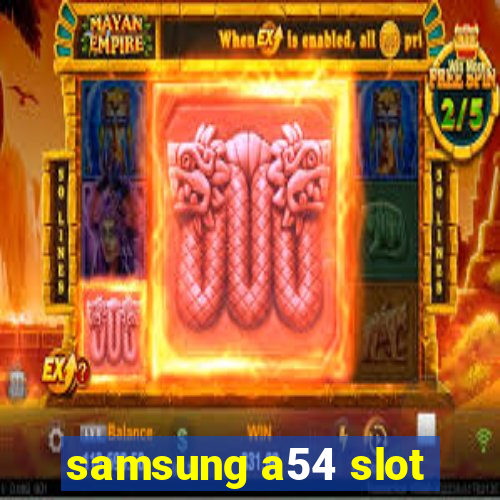 samsung a54 slot