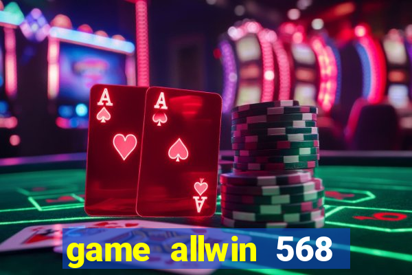 game allwin 568 com login