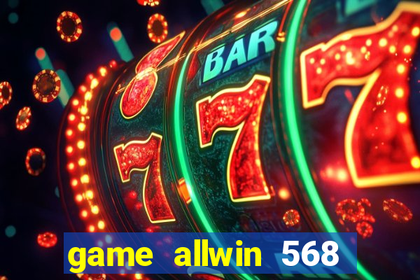 game allwin 568 com login