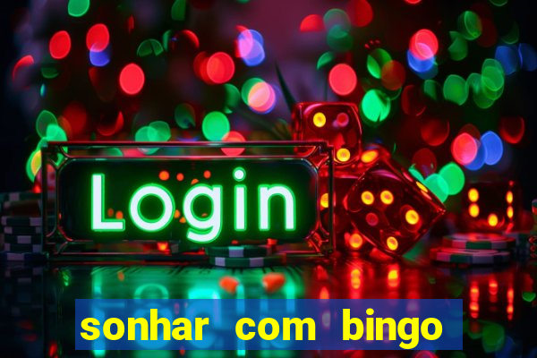 sonhar com bingo número da sorte