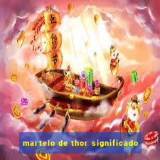 martelo de thor significado