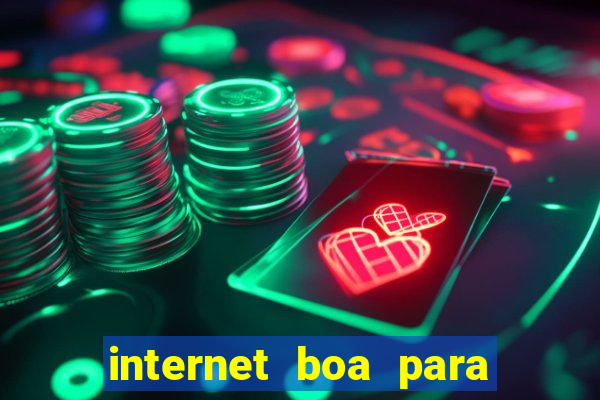 internet boa para jogos online