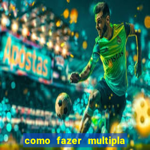 como fazer multipla na bet