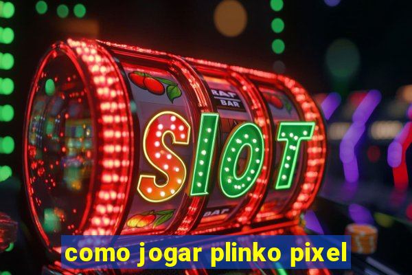 como jogar plinko pixel