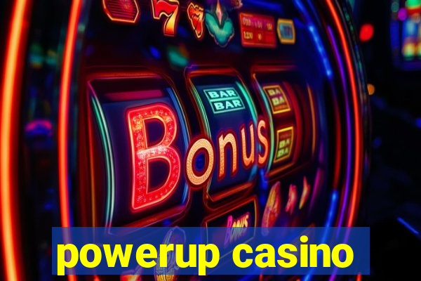 powerup casino