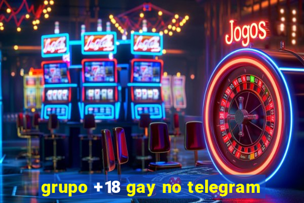 grupo +18 gay no telegram