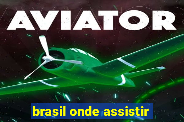 brasil onde assistir