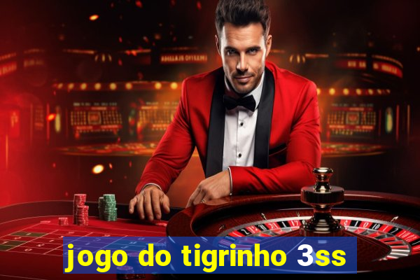 jogo do tigrinho 3ss