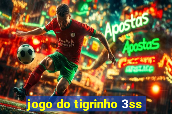 jogo do tigrinho 3ss