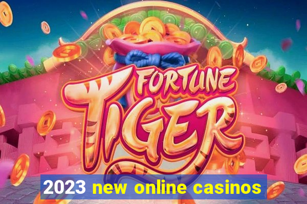 2023 new online casinos