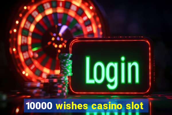 10000 wishes casino slot