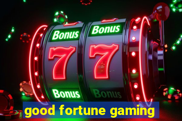 good fortune gaming