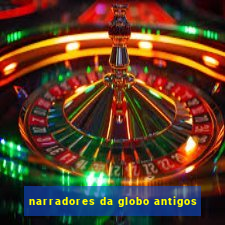 narradores da globo antigos