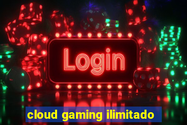 cloud gaming ilimitado