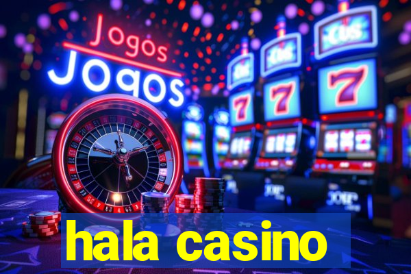 hala casino