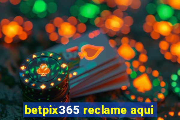 betpix365 reclame aqui