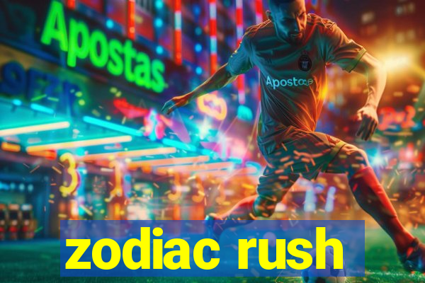 zodiac rush