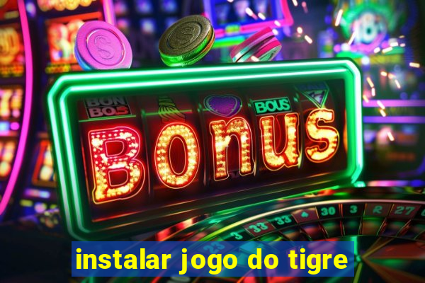 instalar jogo do tigre