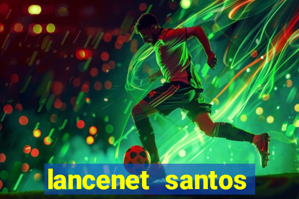 lancenet santos futebol clube