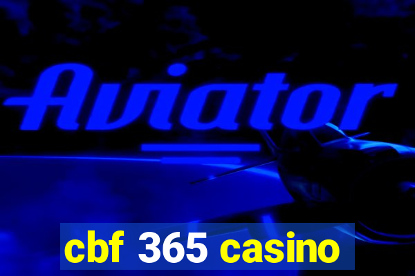 cbf 365 casino