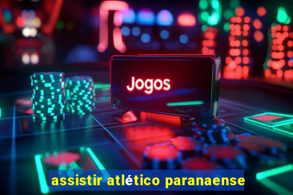 assistir atlético paranaense