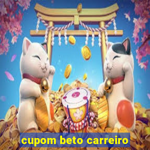 cupom beto carreiro