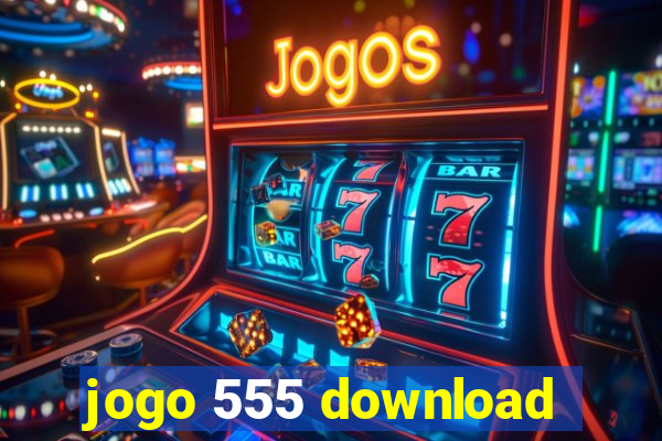 jogo 555 download