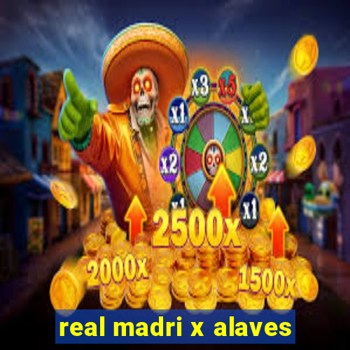 real madri x alaves