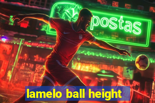 lamelo ball height