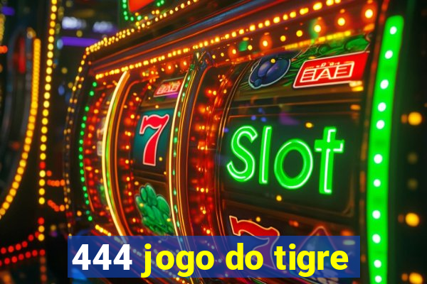 444 jogo do tigre