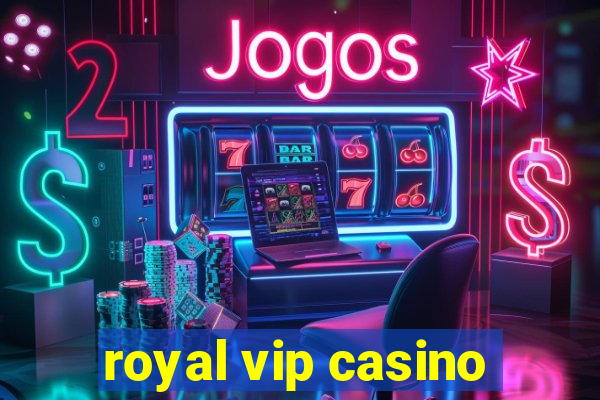 royal vip casino