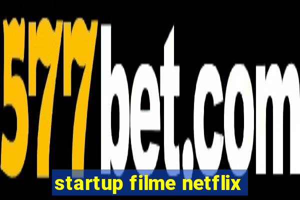 startup filme netflix