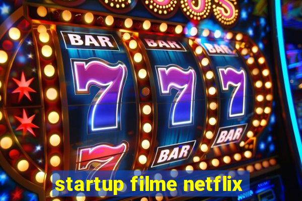 startup filme netflix